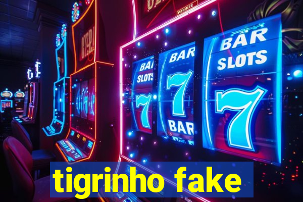 tigrinho fake